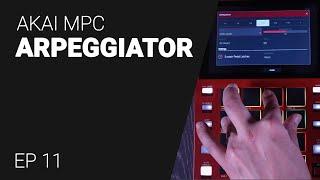 AKAI MPC Arpeggiator - tutorial guide EP11