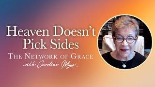 Caroline Myss - Heaven Doesn’t Pick Sides