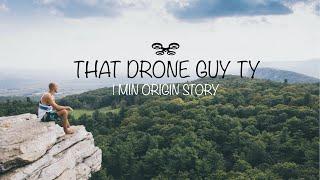 That Drone Guy Ty - 1 min Origin Story