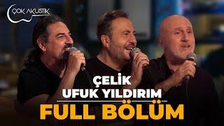 FULL BÖLÜM - Çelik ve Ufuk Yıldırım'dan 𝐂̧𝗼𝐤 𝐀𝐤𝐮𝐬𝐭𝐢𝐤  Şarkılar! #çokakustik #ercansaatçi