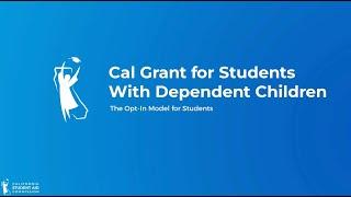 Cal Grant for Students with Dependent Children - Opt-In Model for Students