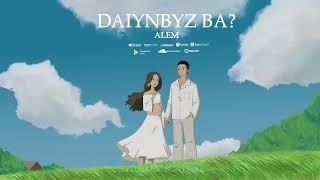 ALEM - Daiynbyz ba? | Lyric Video