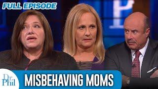 Misbehaving Moms? | FULL EPISODE | Dr. Phil