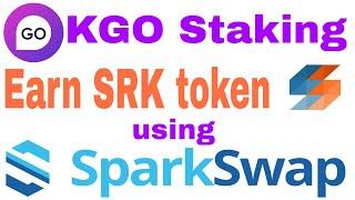 How to stake KGO token in SparkSwap Dapp? | Earn SRK token