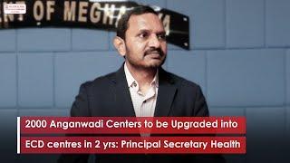 2000 Anganwadi Centers to be Upgraded into ECD centres in 2 yrs: Principal Secretary Health