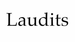 How to Pronounce Laudits