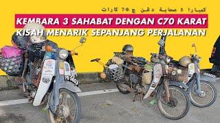 KEMBARA 3 SAHABAT BERSAMA HONDA C70 KARAT