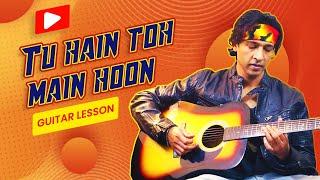 Tu Hain Toh Main Hoon | Guitar Lesson Cover By Veer Kumar