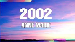 Anne Marie - 2002 (Lyrics)