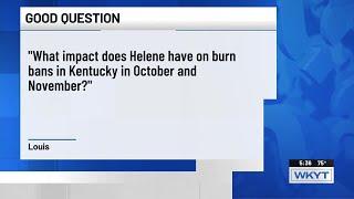 Good Question: What impact does Helene have on burn bans in Kentucky?