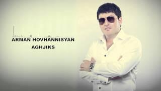 Arman Hovhannisyan - Aghjiks