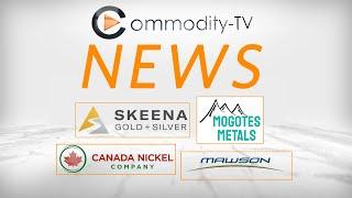 Mining News Flash with Mogotes Metals, Skeena Gold & Silver, Canada Nickel and Mawson Gold