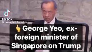 GEORGE YEO, FORMER FOREIGN MINISTER OF SINGAPORE, ON TRUMP