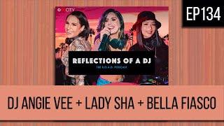 EP134 | DJ ANGIE VEE + LADY SHA + BELLA FIASCO -  FULL EPISODE