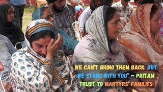 We Can’t Bring Them Back, But We Stand With You” – Pritam Trust To Martyrs’ Families