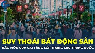 Suy thoái bất động sản BÀO MÒN CỦA CẢI tầng lớp trung lưu Trung Quốc | CafeLand