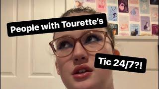 Do people with Tourette’s tic 24/7?!?