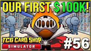 OUR FIRST $100,000! - TCG Card Shop Simulator #56