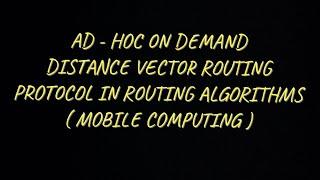 Ad-hoc On Demand Distance Vector Routing Algorithm in Routing Algorithms |MC|