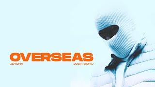 OVERSEAS - JEYONA X JOSH SIDHU (OFFICIAL AUDIO)