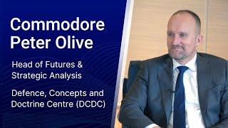 Interview with Commodore Peter Olive of the Defence, Concepts and Doctrine Centre (DCDC)