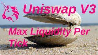 Max Liquidity Per Tick | Uniswap V3 Core Contract Explained - Part 2