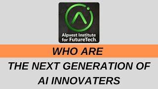 Who Are THE NEXT GENERATION OF AI innovators