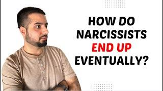 How Do Narcissists End Up Eventually?