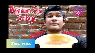 [Zoel Vlog] Membuat Selai dengan Hemat Bahan dan Cepat | Selai Serikaya | Selai Roti Samahani Mantul