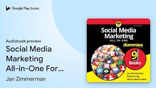 Social Media Marketing All-in-One For Dummies:… by Jan Zimmerman · Audiobook preview