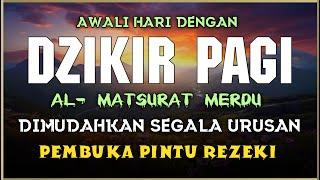 DZIKIR PAGI SESUAI SUNNAH RASUL | ZIKIR PEMBUKA PINTU REZEKI | Dzikir Mustajab Pagi