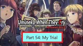 BB Plays Umineko Answers Arc - Part 54 (My Trial)