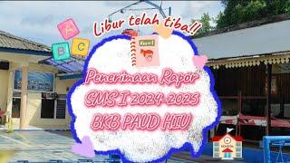 Libur telah tiba! Penerimaan Rapor Semester Ganjil BKB PAUD Hiu 2024-2025