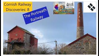 Cornish Railway Discoveries 8: The Portreath Railway