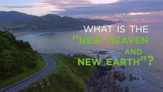 What Is the "New Heaven and New Earth"?