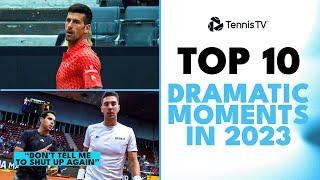 Top 10 Dramatic Tennis Moments in 2023 ATP Season!