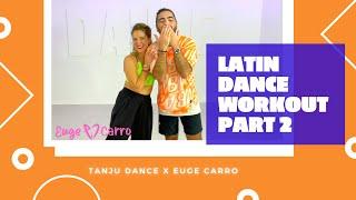 Latin Dance Workout - Part 2 - EugeCarro + TANJU DANCE