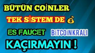 BÜTÜN COİNLERİ KASABİLECEĞİNİZ SÜPER SİSTEM ES FAUCET BİTCOİN KRALI