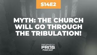 Season 14, Episode 2: Myth: The Church Will Go Through the Tribulation!