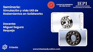 SEMINARIO : SIMULACION Y VIDA UTIL DE RODAMIENTOS EN SOLIDWORKS