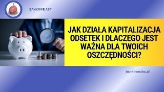 Jak działa kapitalizacja odsetek i dlaczego jest ważna dla twoich oszczędności?