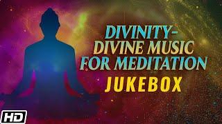 ध्यान के लिए दिव्य संगीत - Divine Music for Meditation - Deep Comfort and Relaxation Music - Jukebox