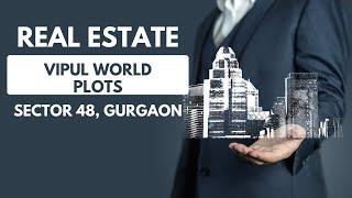 Vipul World Plots | Plots At Affordable Price in Sector 48, Gurgaon | 9990536116