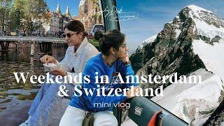 Weekends in Amsterdam & Switzerland