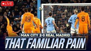 THAT FAMILIAR PAIN... MANCHESTER CITY 2-3 REAL MADRID | MATCH REACTION