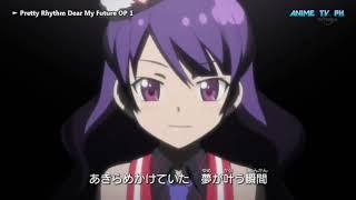 OP 1 Pretty Rhythm : Dear my Future [Dear my Future ~mirai no jibun e~]