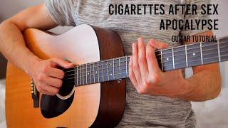 Cigarettes After Sex – Apocalypse EASY Guitar Tutorial With Chords / Lyrics