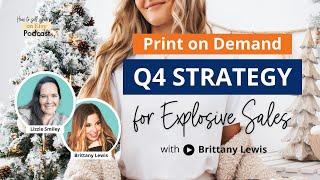 Ep 151 | Print on Demand Q4 Strategy for Explosive Sales—with Brittany Lewis