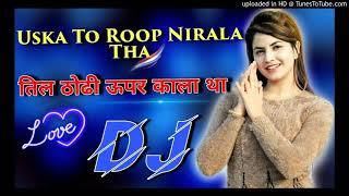 Uska To Roop Nirala Tha Til Thodi Uper Kala Tha Full Song Dj Remix |Sapne Mein Raat Ne Aayi Dj Jagat