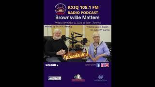 Dr. Juliet V. Garcia and W.F. Strong on Brownsville Matters Podcast, Brownsville Texas, October 2023